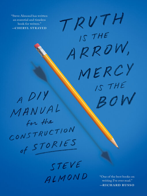 Title details for Truth Is the Arrow, Mercy Is the Bow by Steve Almond - Wait list